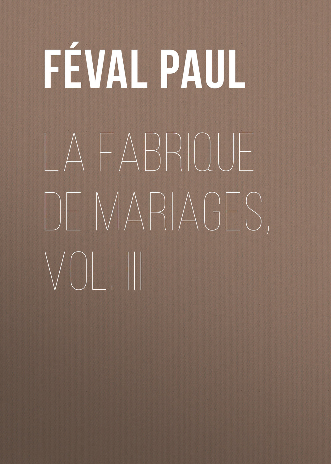 Обложка книги «La fabrique de mariages, Vol. III»