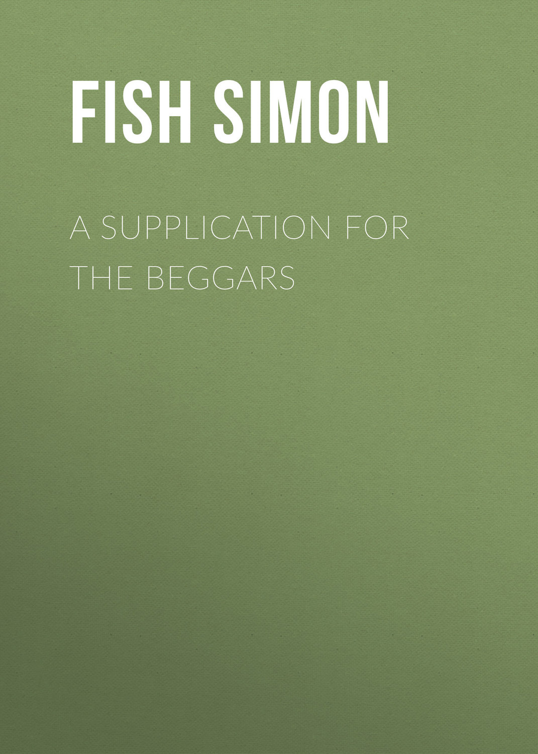 Обложка книги «A Supplication for the Beggars»