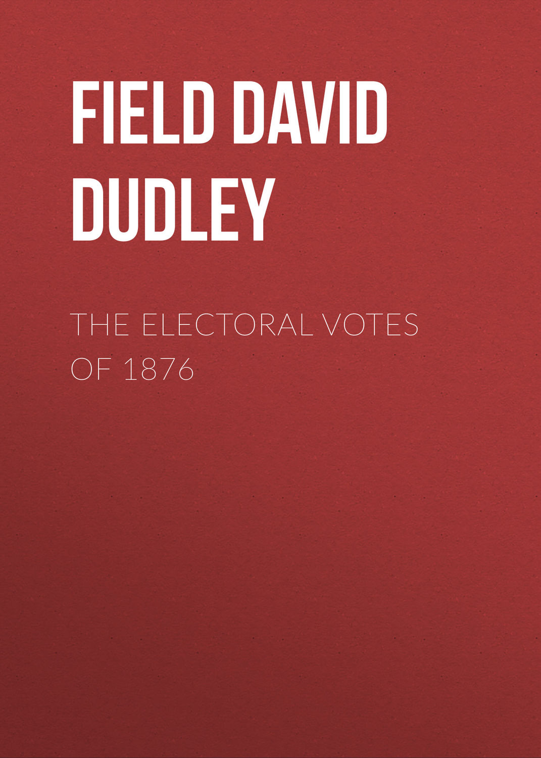Обложка книги «The Electoral Votes of 1876»