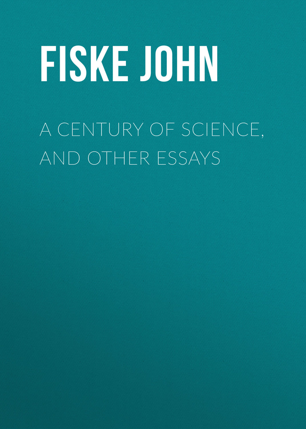 Обложка книги «A Century of Science, and Other Essays»