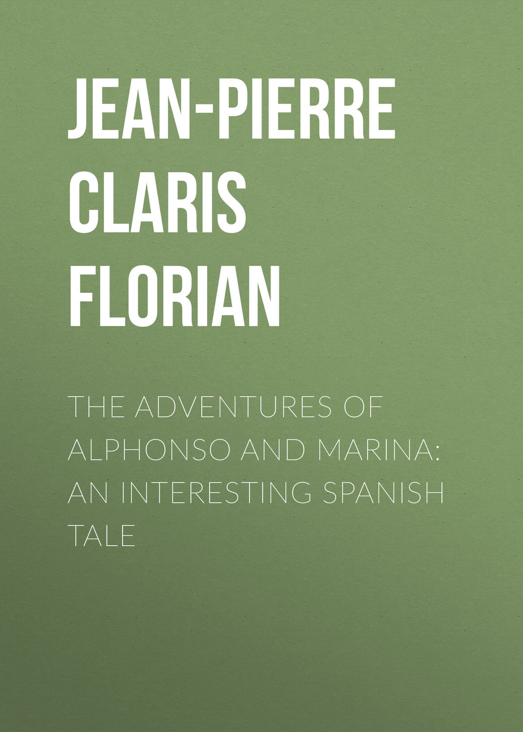 Обложка книги «The adventures of Alphonso and Marina: An Interesting Spanish Tale»