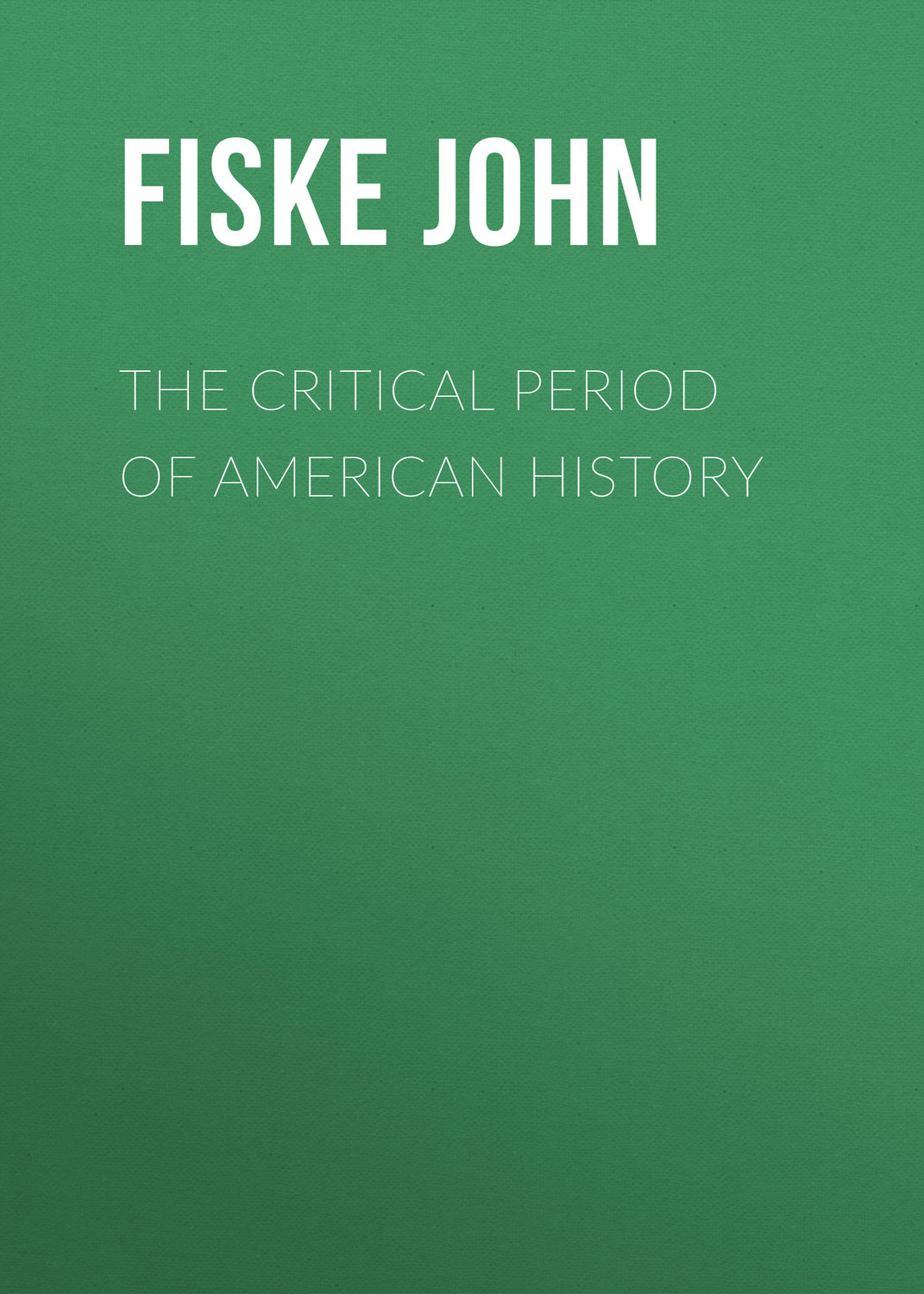 Обложка книги «The Critical Period of American History»