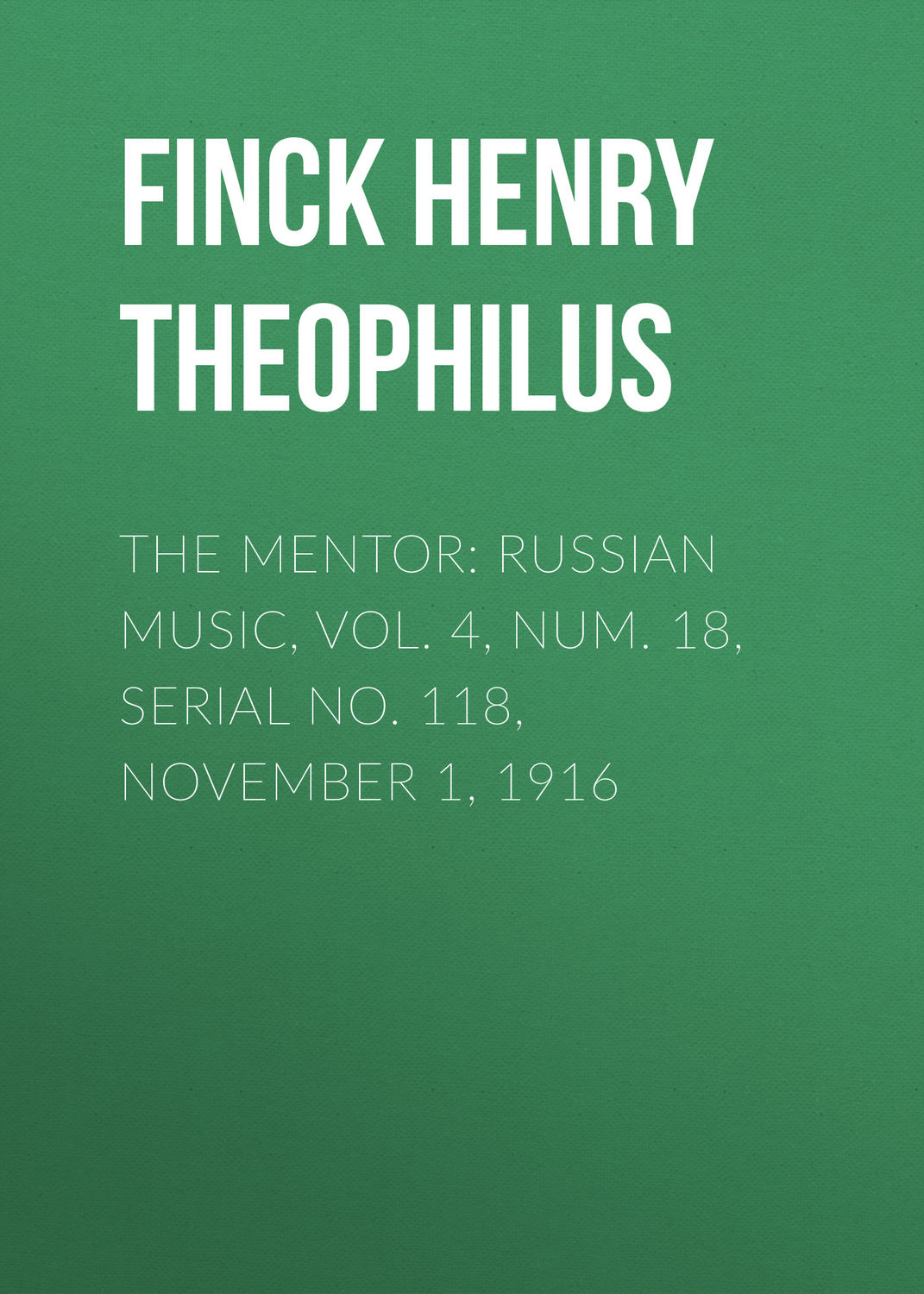 Обложка книги «The Mentor: Russian Music, Vol. 4, Num. 18, Serial No. 118, November 1, 1916»