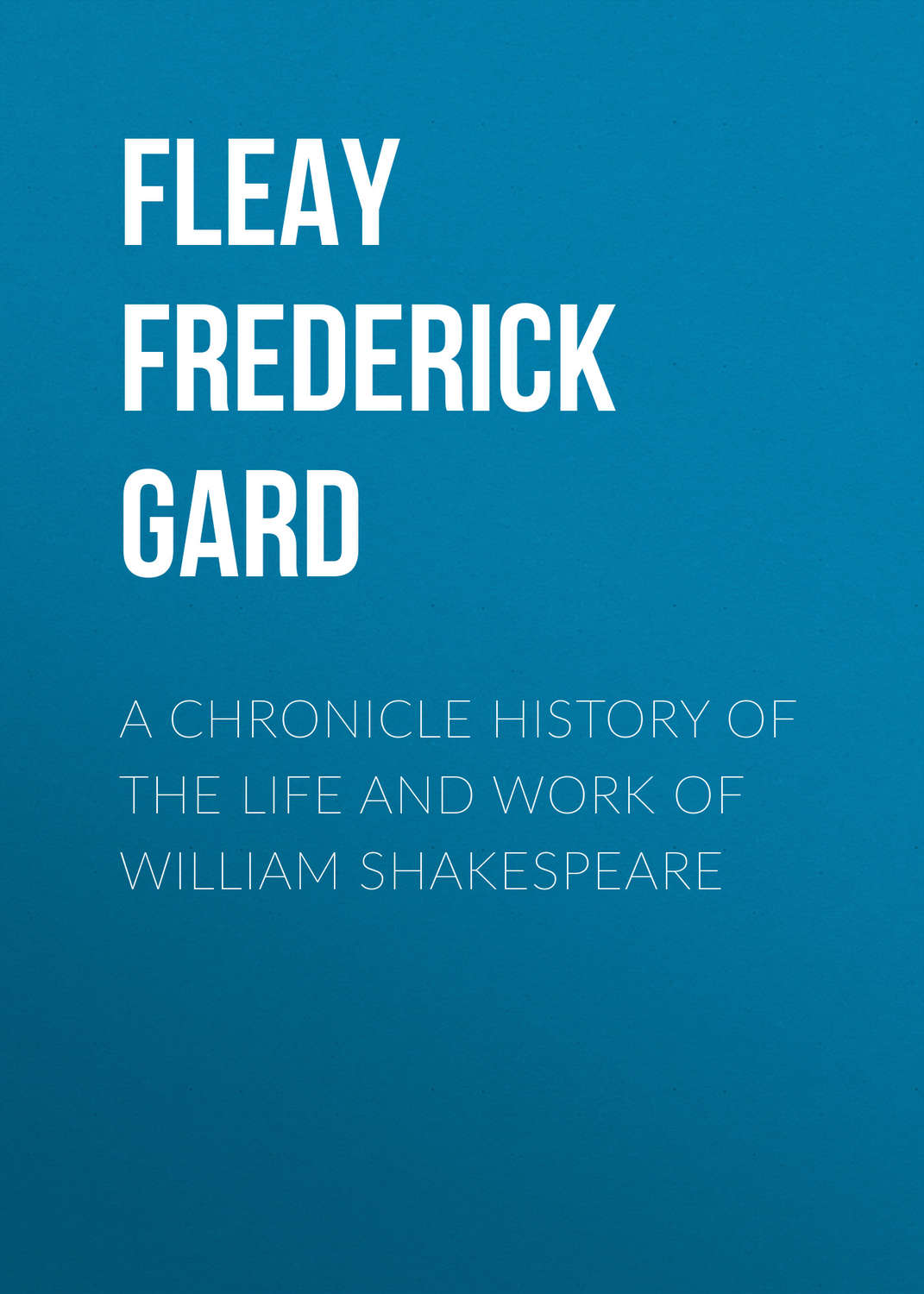 Обложка книги «A Chronicle History of the Life and Work of William Shakespeare»