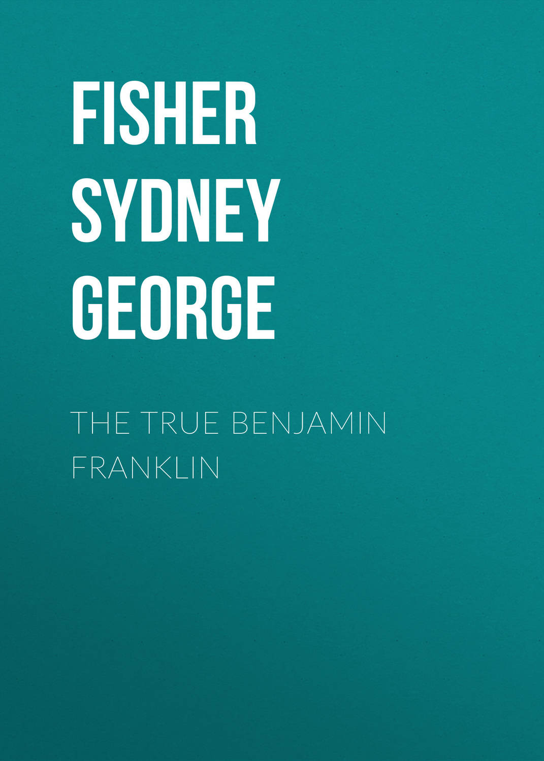 Обложка книги «The True Benjamin Franklin»