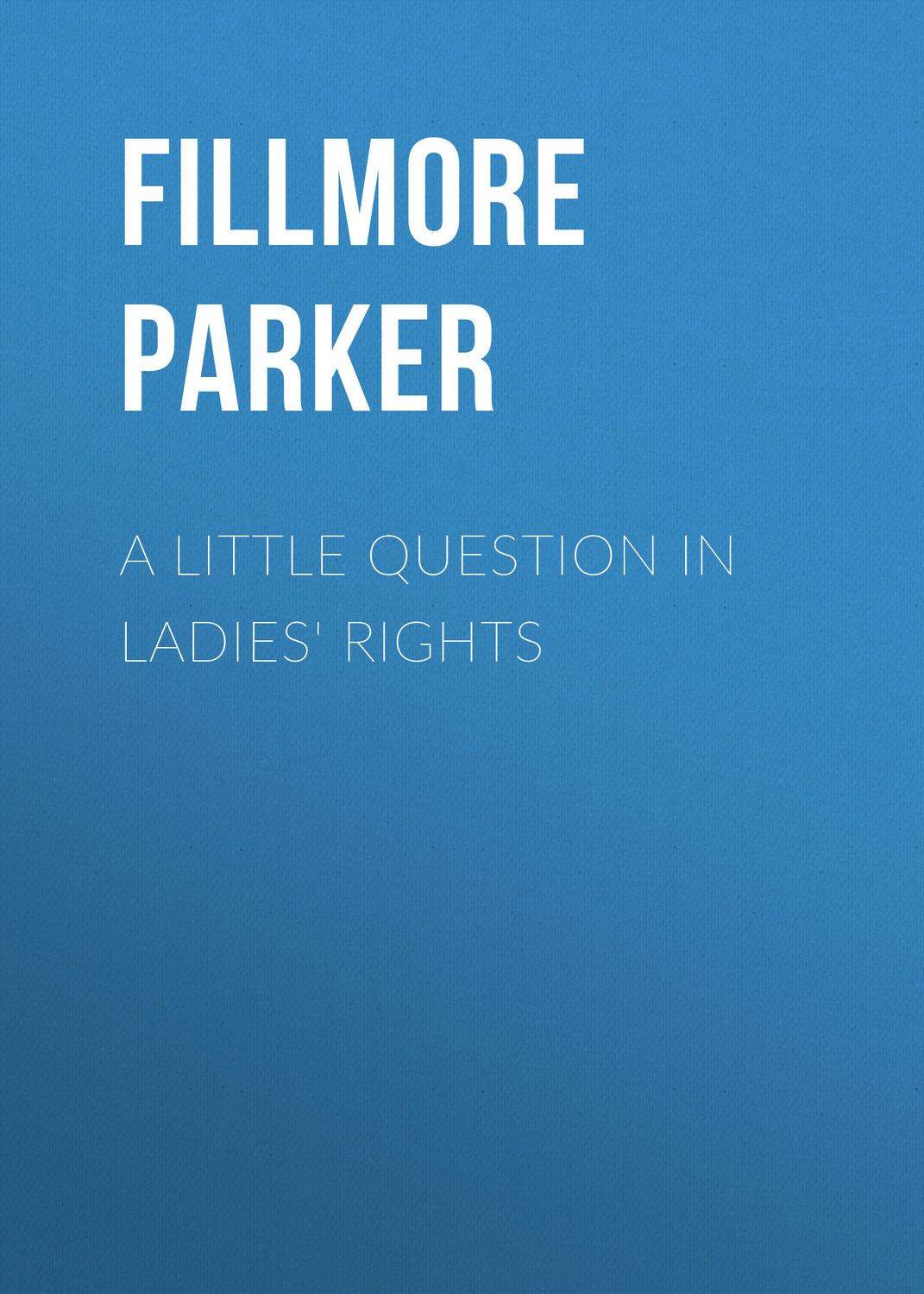 Обложка книги «A Little Question in Ladies' Rights»