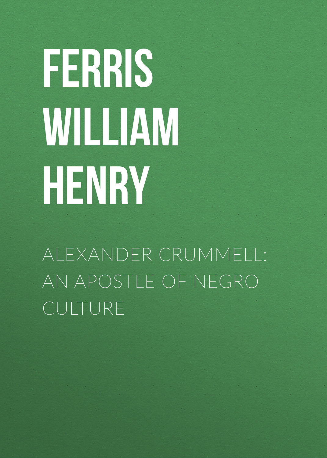 Обложка книги «Alexander Crummell: An Apostle of Negro Culture»