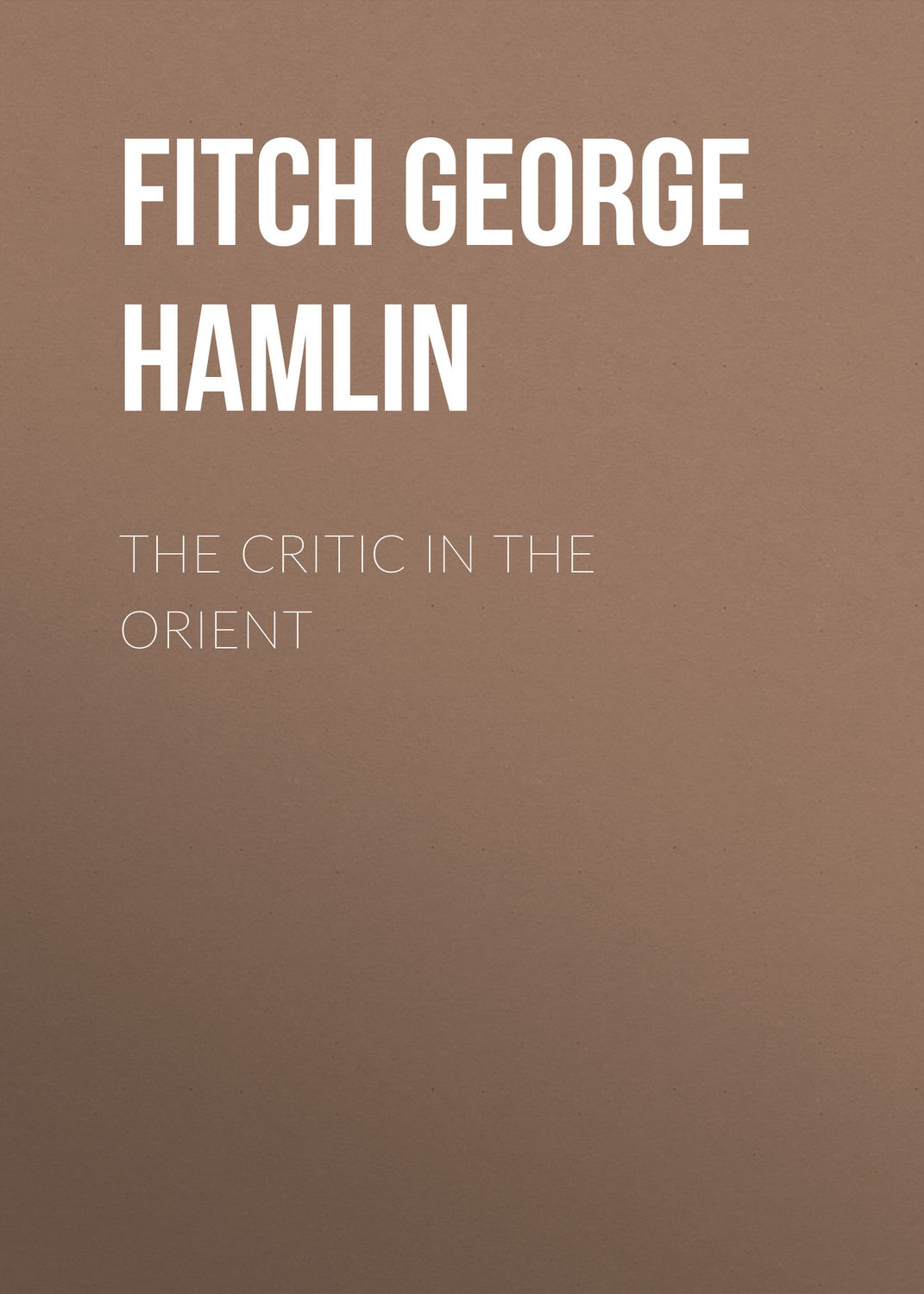Обложка книги «The Critic in the Orient»