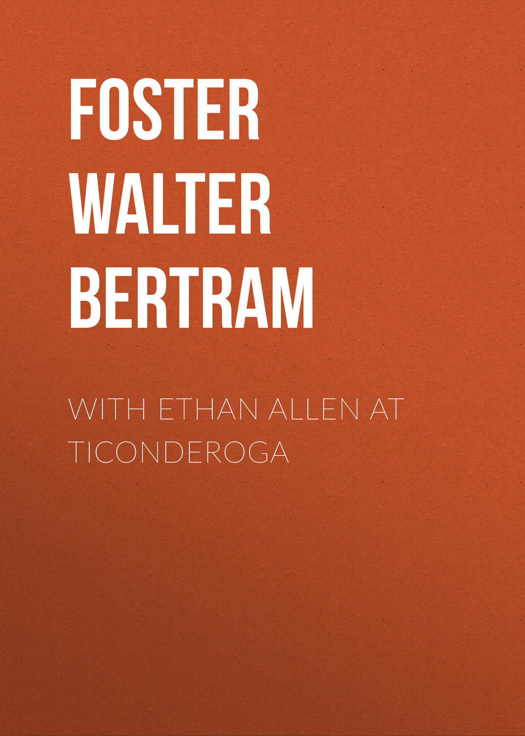 Обложка книги «With Ethan Allen at Ticonderoga»