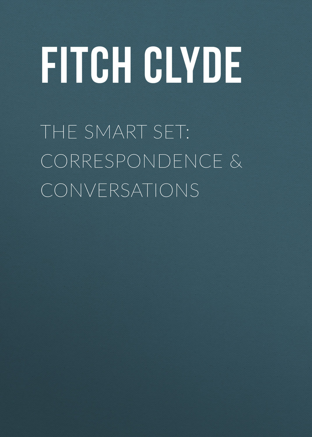 Обложка книги «The Smart Set: Correspondence & Conversations»