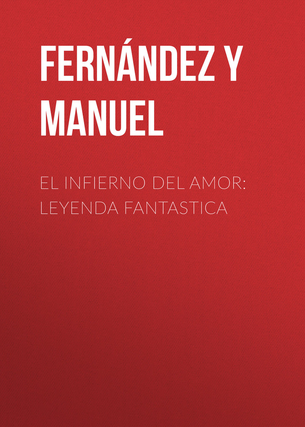 Обложка книги «El infierno del amor: leyenda fantastica»