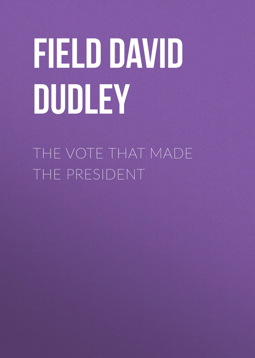 Обложка книги «The Vote That Made the President»