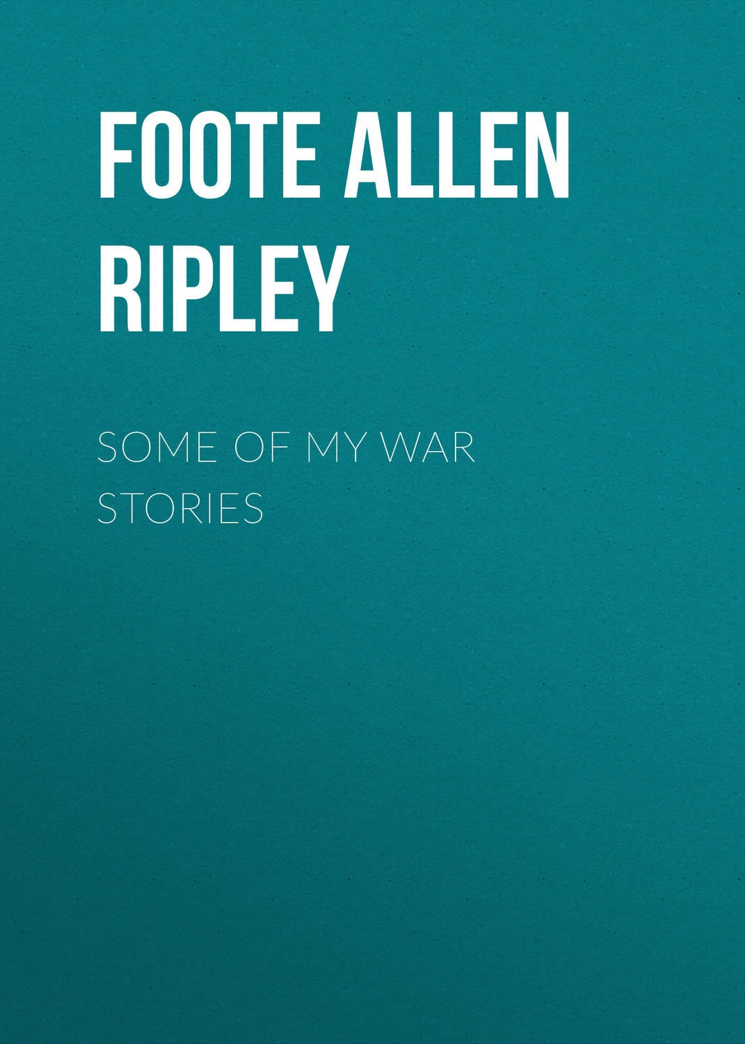 Обложка книги «Some of My War Stories»