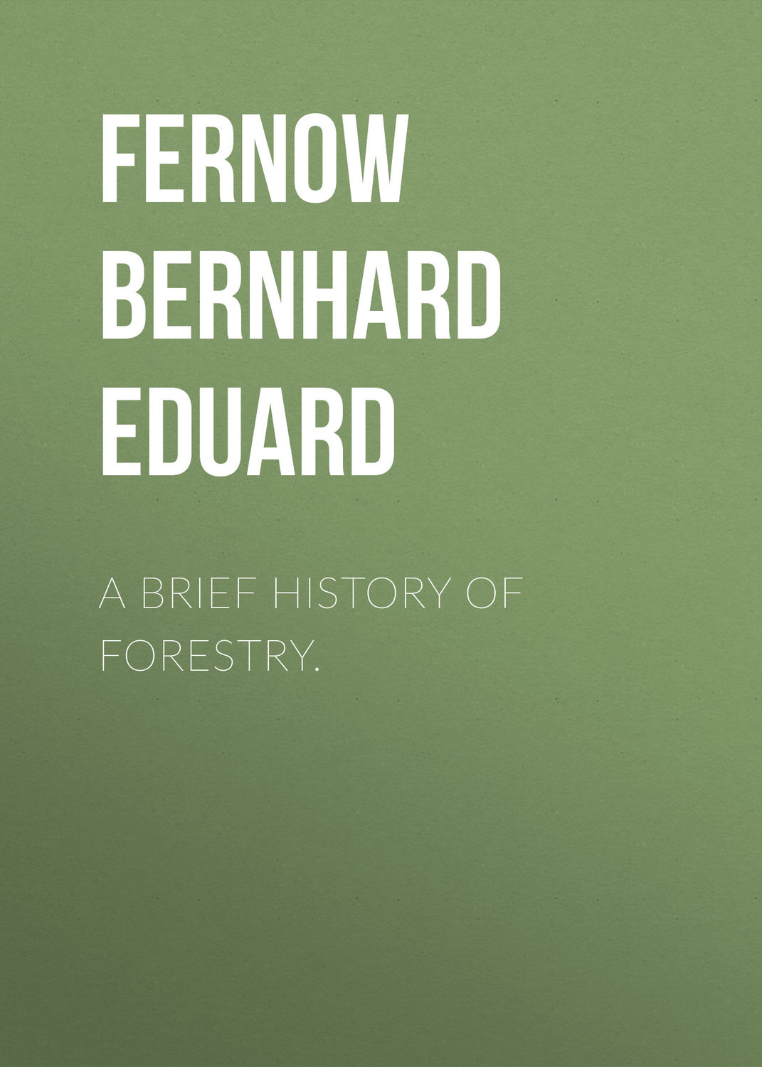 Обложка книги «A Brief History of Forestry.»
