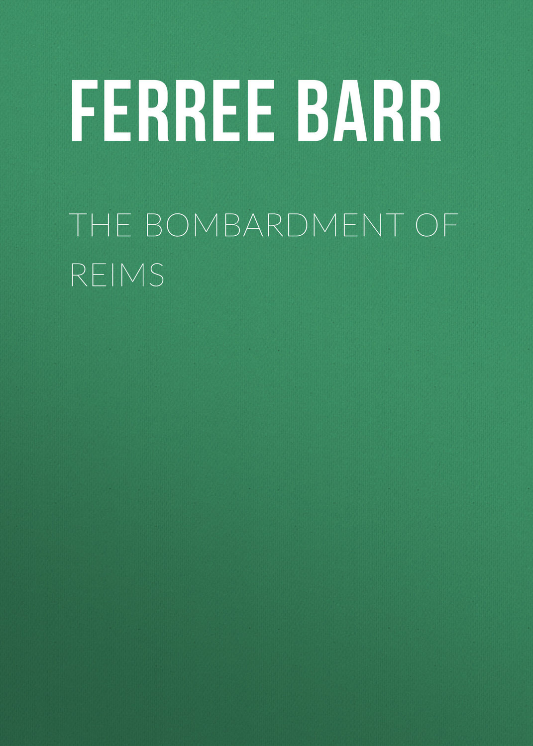 Обложка книги «The Bombardment of Reims»