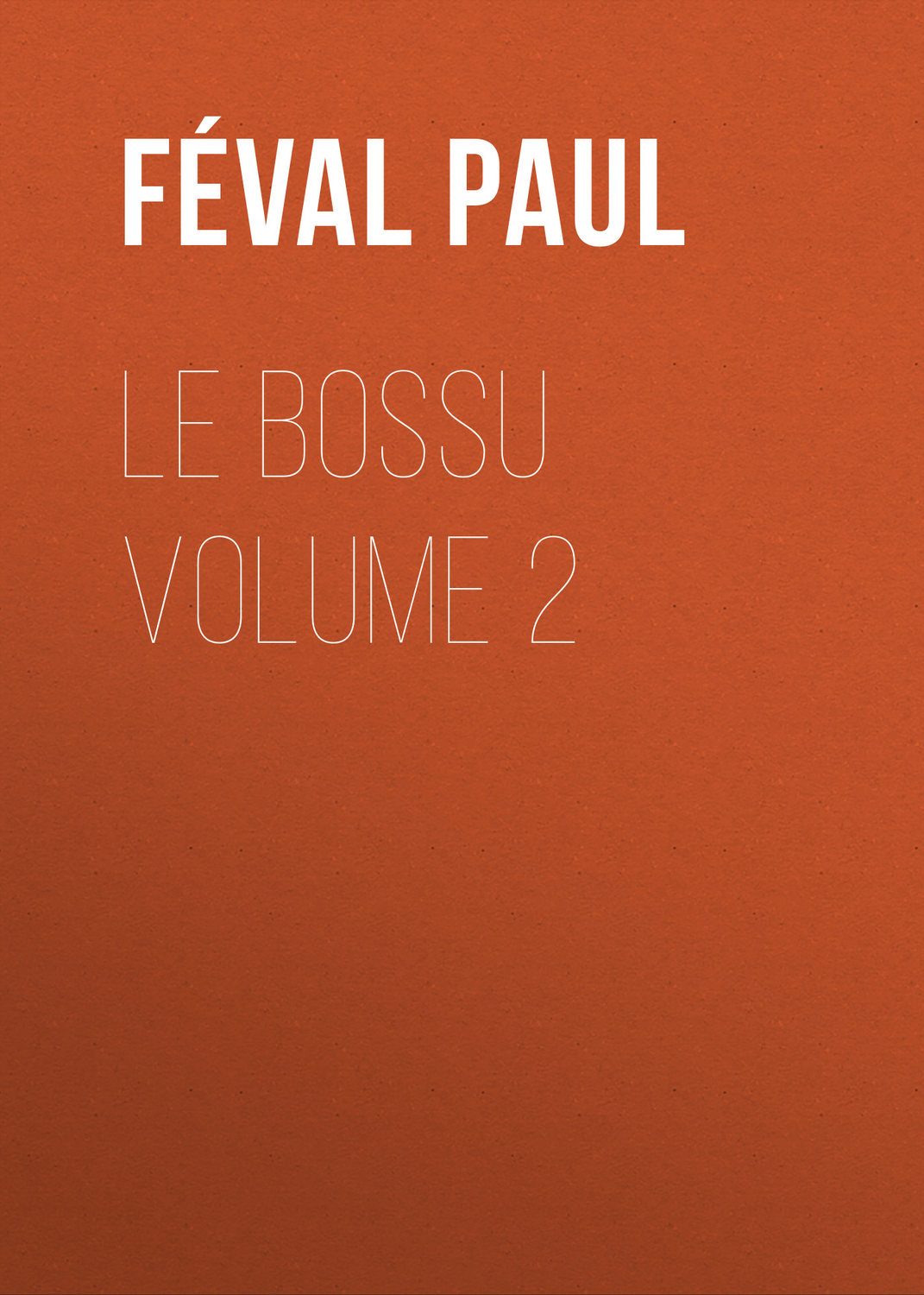 Обложка книги «Le Bossu Volume 2»