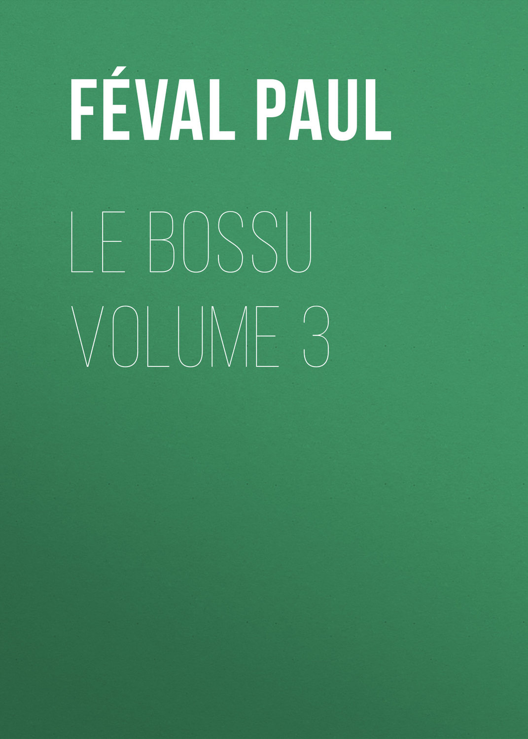 Обложка книги «Le Bossu Volume 3»