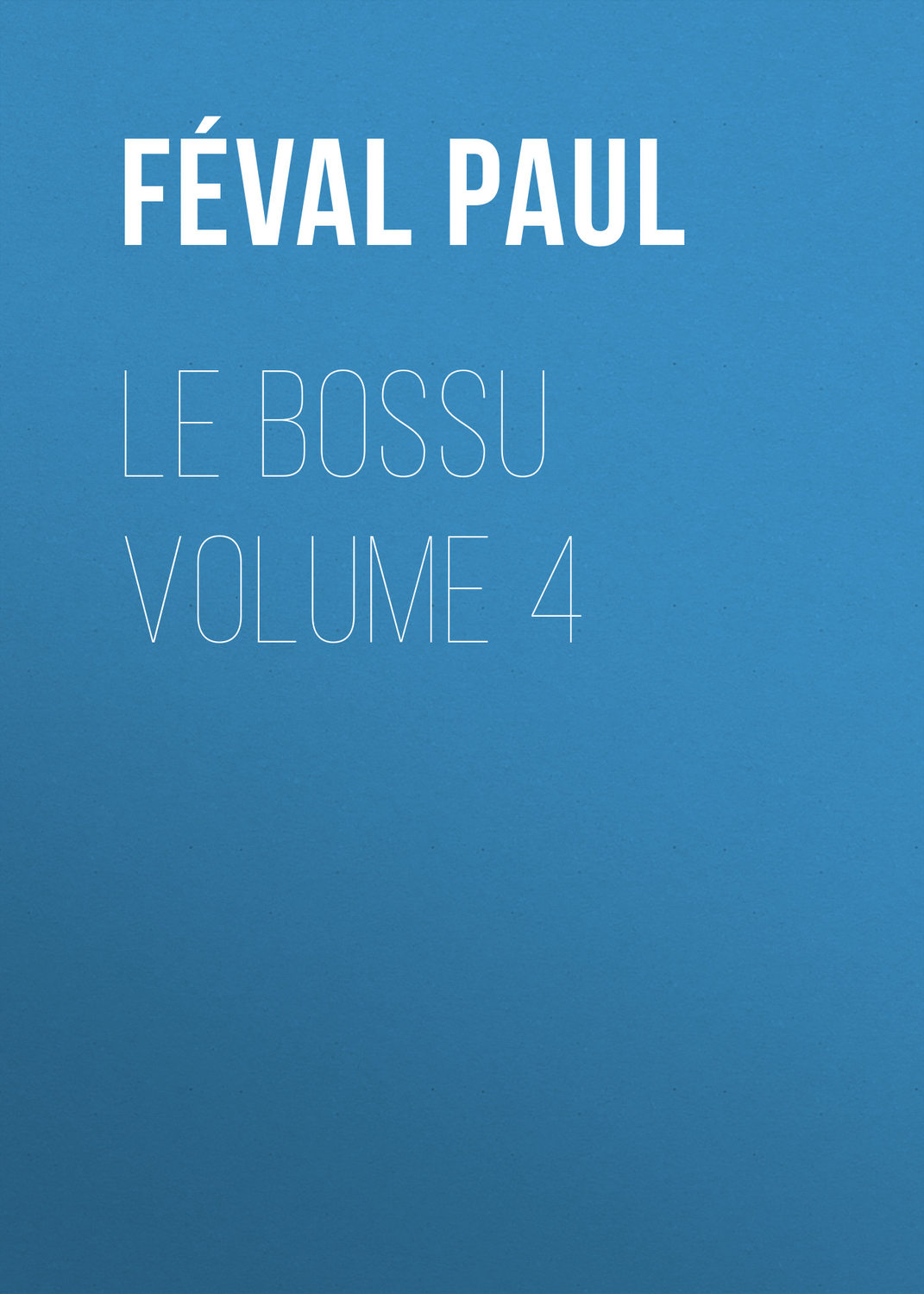 Обложка книги «Le Bossu Volume 4»