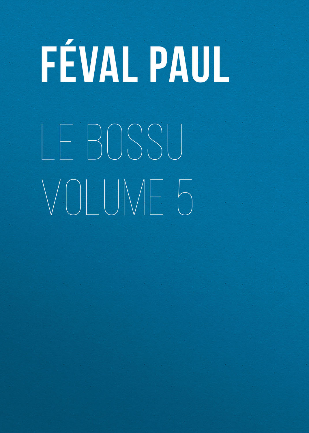 Обложка книги «Le Bossu Volume 5»