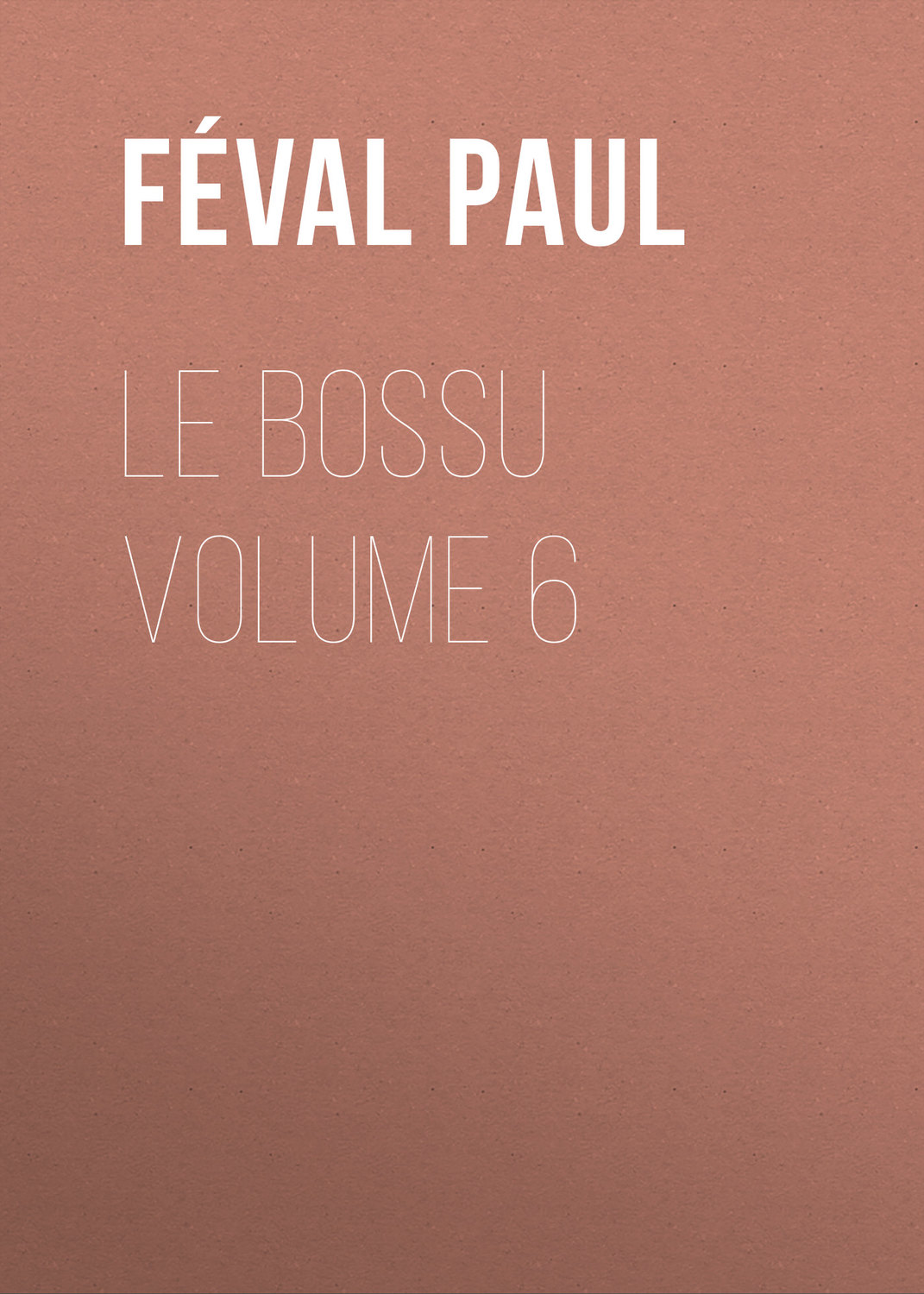 Обложка книги «Le Bossu Volume 6»