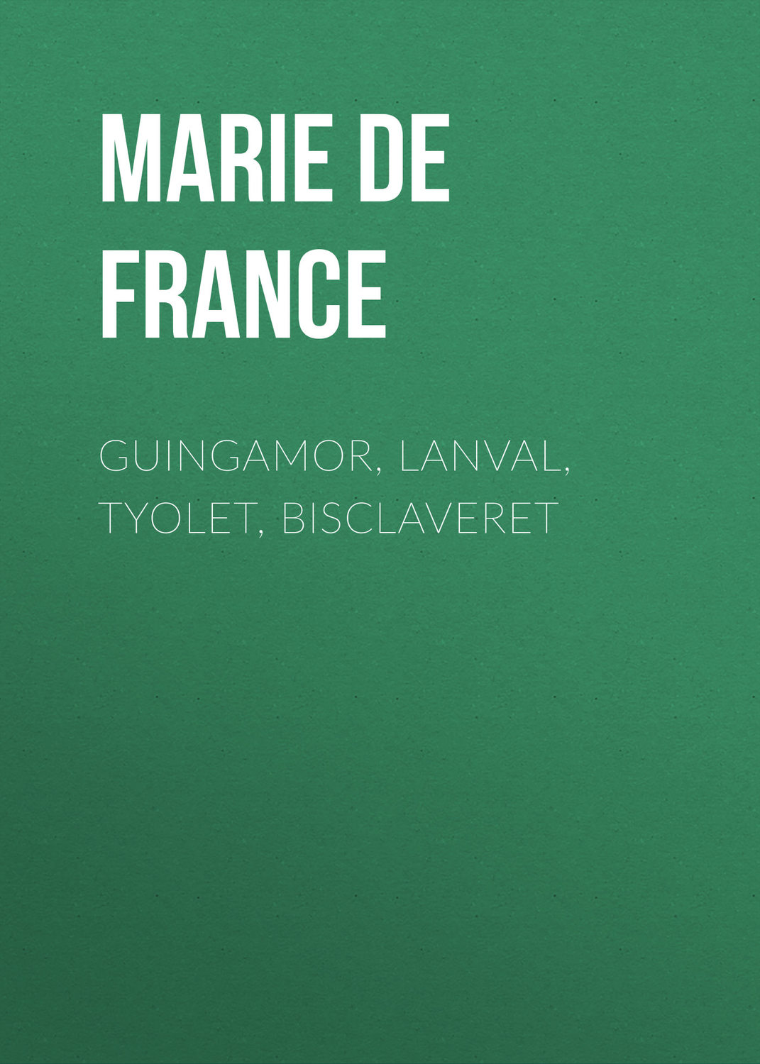 Обложка книги «Guingamor, Lanval, Tyolet, Bisclaveret»