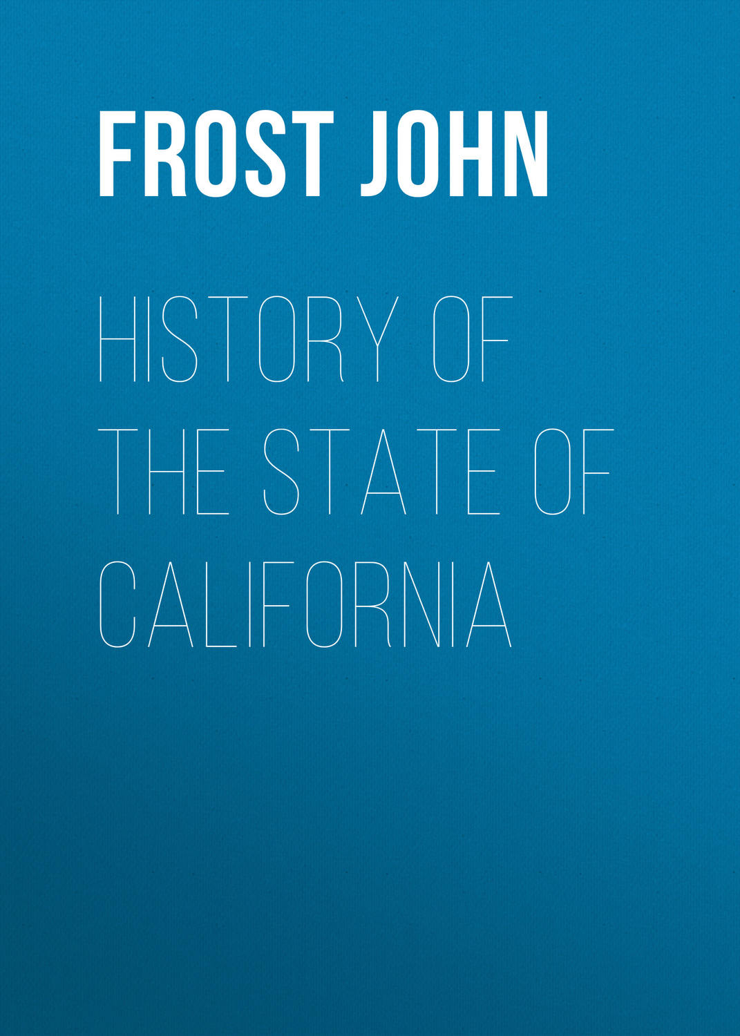 Обложка книги «History of the State of California»