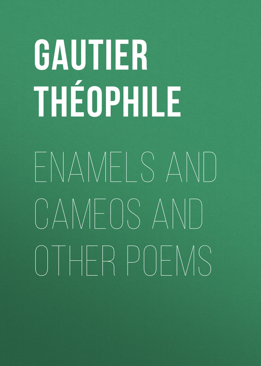 Обложка книги «Enamels and Cameos and other Poems»