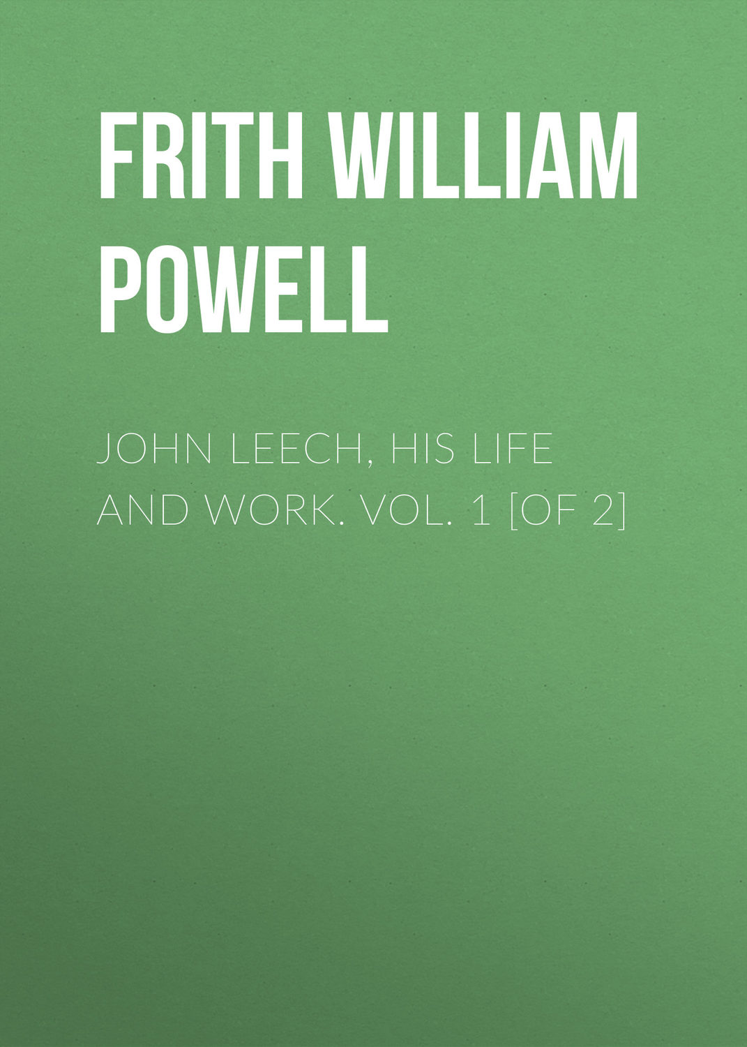 Обложка книги «John Leech, His Life and Work. Vol. 1 [of 2]»