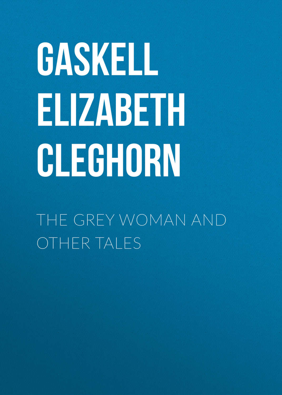 Обложка книги «The Grey Woman and other Tales»
