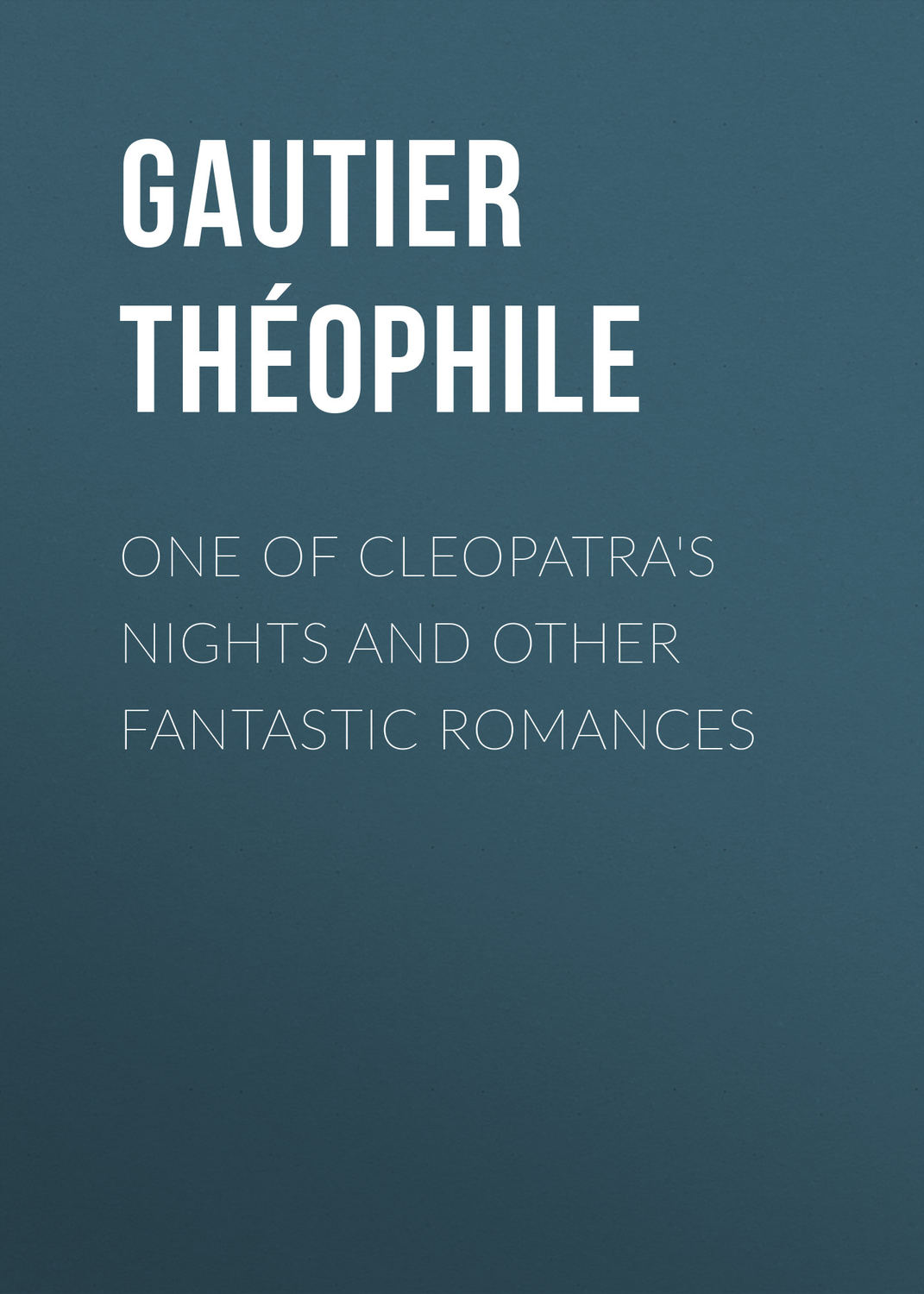 Обложка книги «One of Cleopatra's Nights and Other Fantastic Romances»