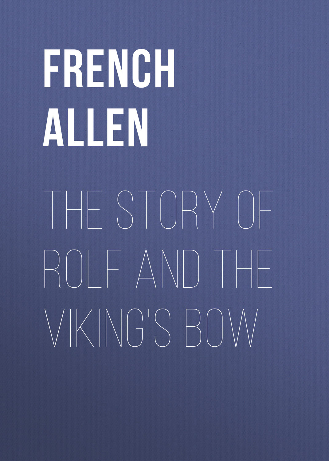 Обложка книги «The Story of Rolf and the Viking's Bow»