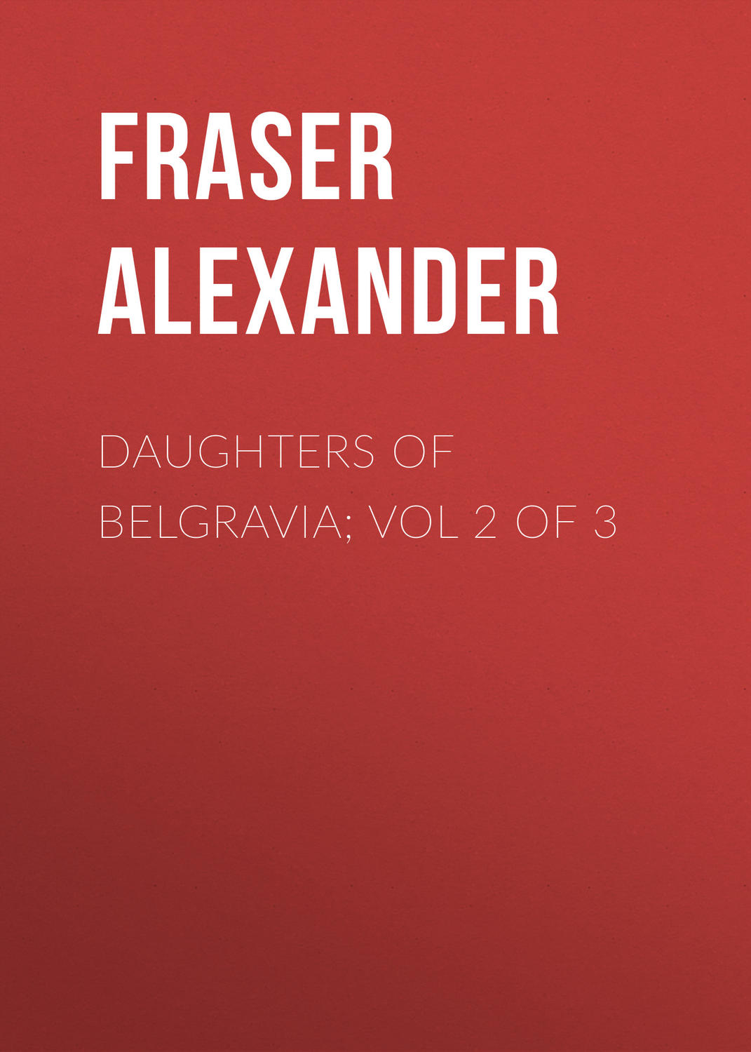 Обложка книги «Daughters of Belgravia; vol 2 of 3»