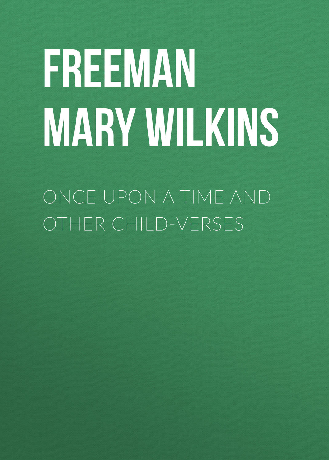 Обложка книги «Once Upon a Time and Other Child-Verses»