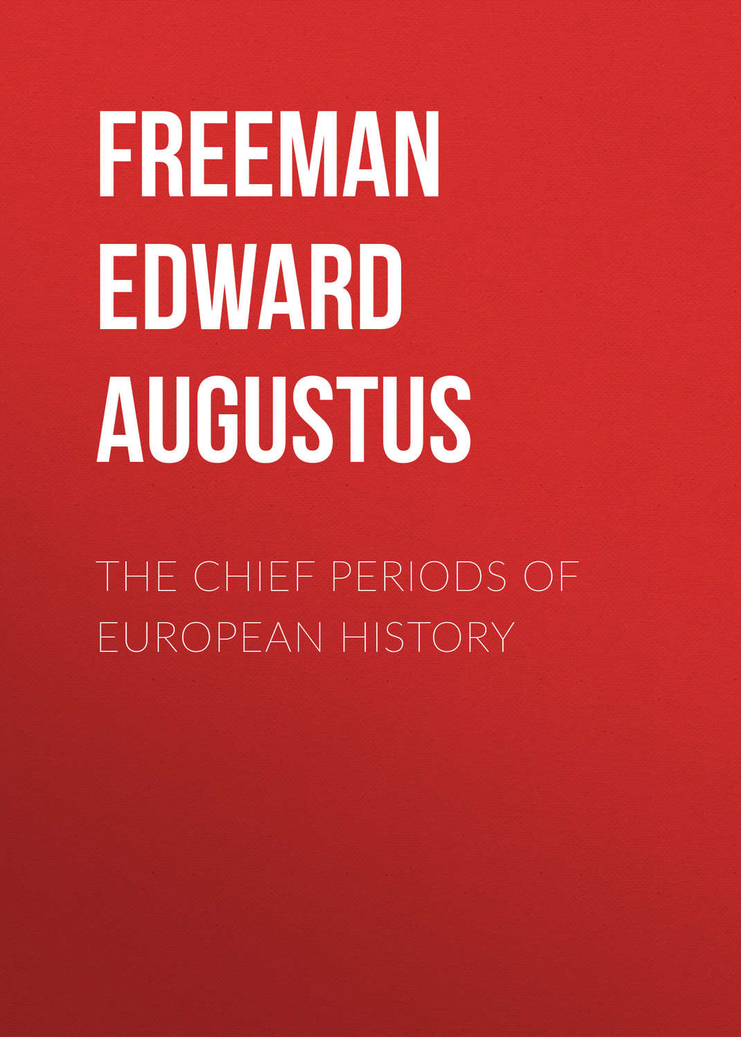 Обложка книги «The Chief Periods of European History»