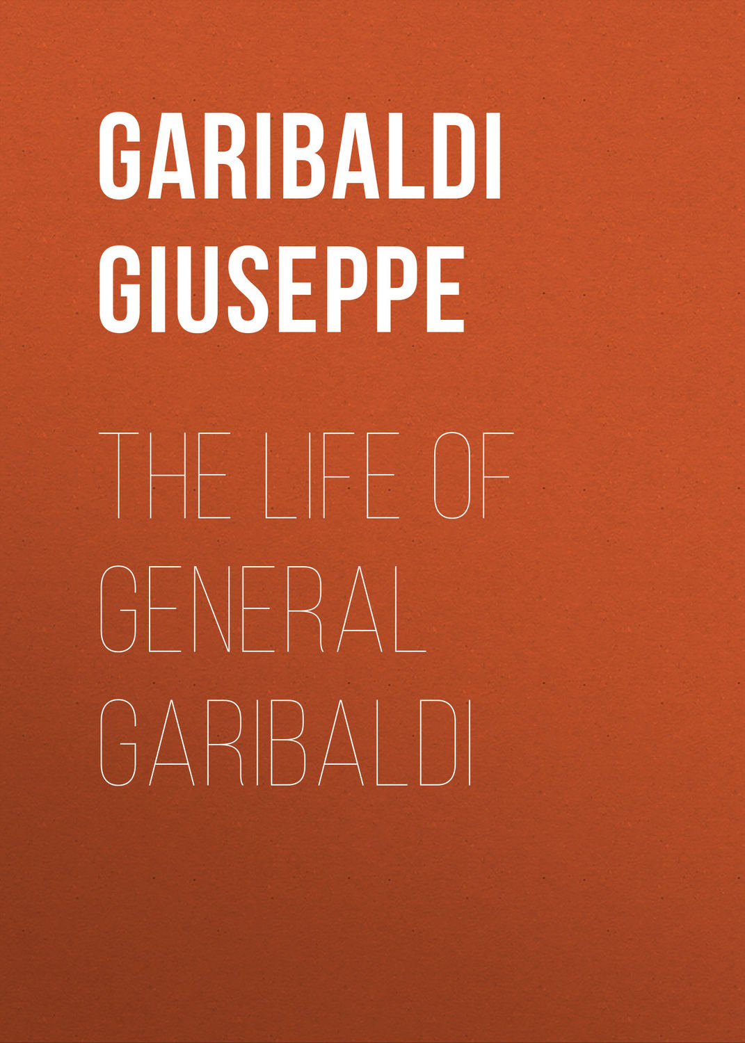 Обложка книги «The Life of General Garibaldi»