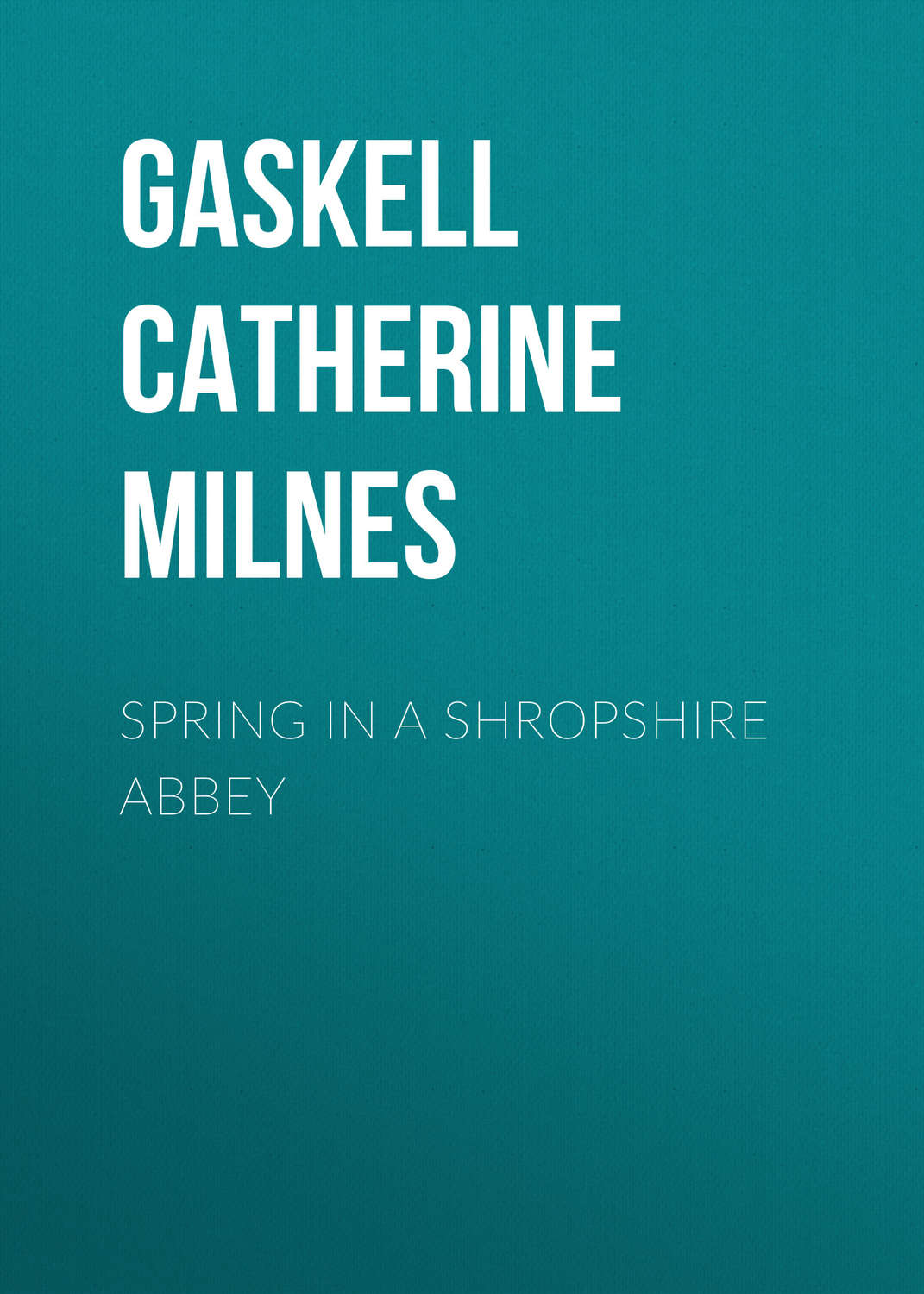Обложка книги «Spring in a Shropshire Abbey»