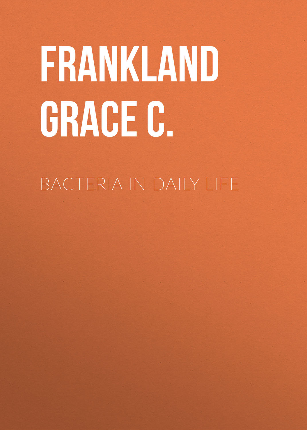 Обложка книги «Bacteria in Daily Life»