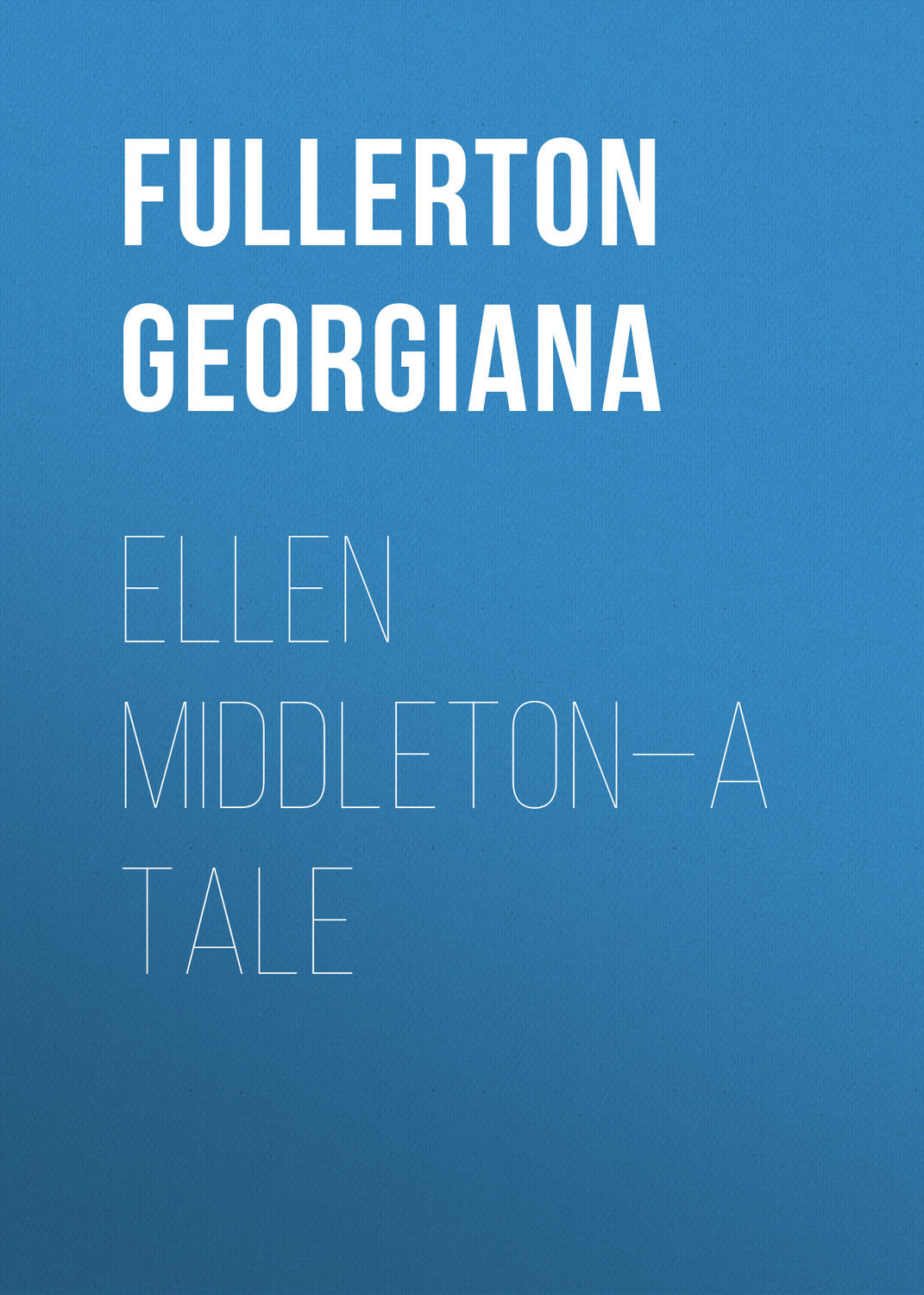 Обложка книги «Ellen Middleton—A Tale»