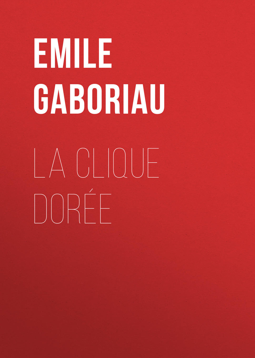 Обложка книги «La clique dorée»