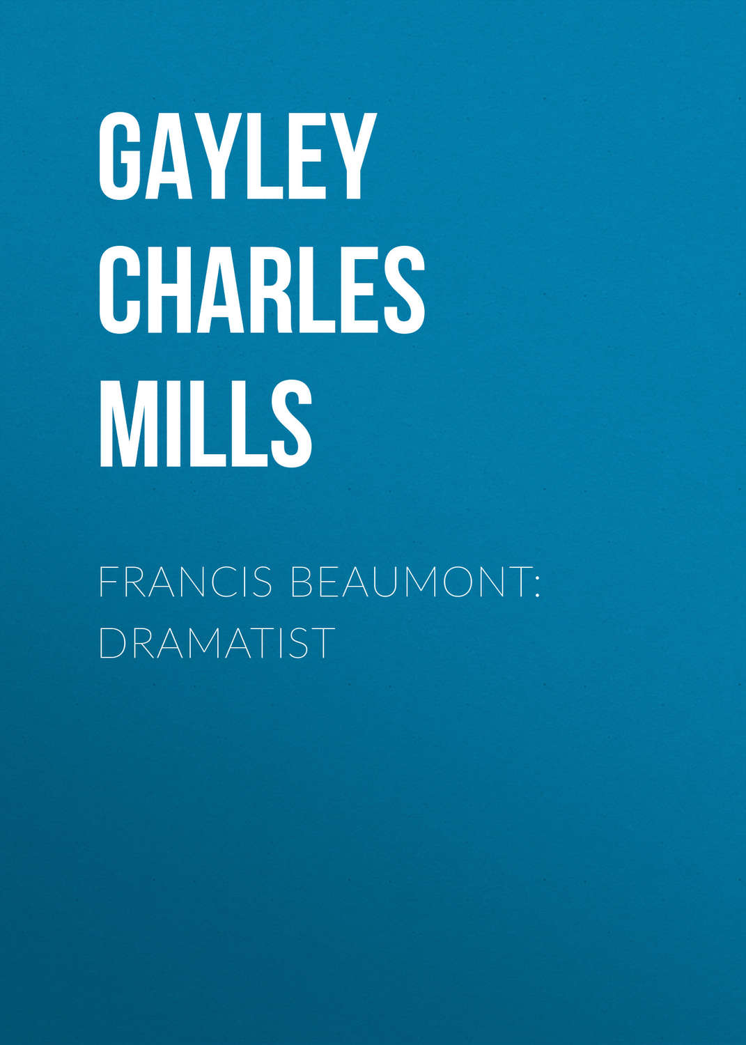 Обложка книги «Francis Beaumont: Dramatist»
