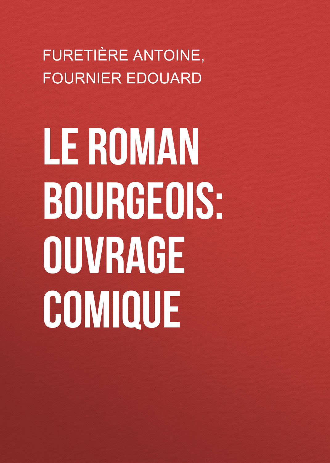 Обложка книги «Le roman bourgeois: Ouvrage comique»