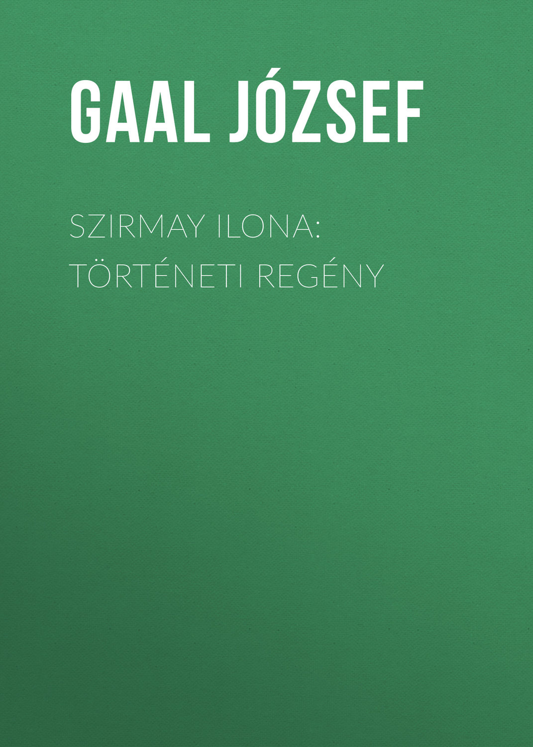 Обложка книги «Szirmay Ilona: Történeti regény»