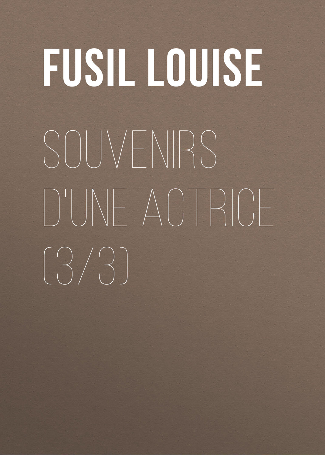 Обложка книги «Souvenirs d'une actrice (3/3)»