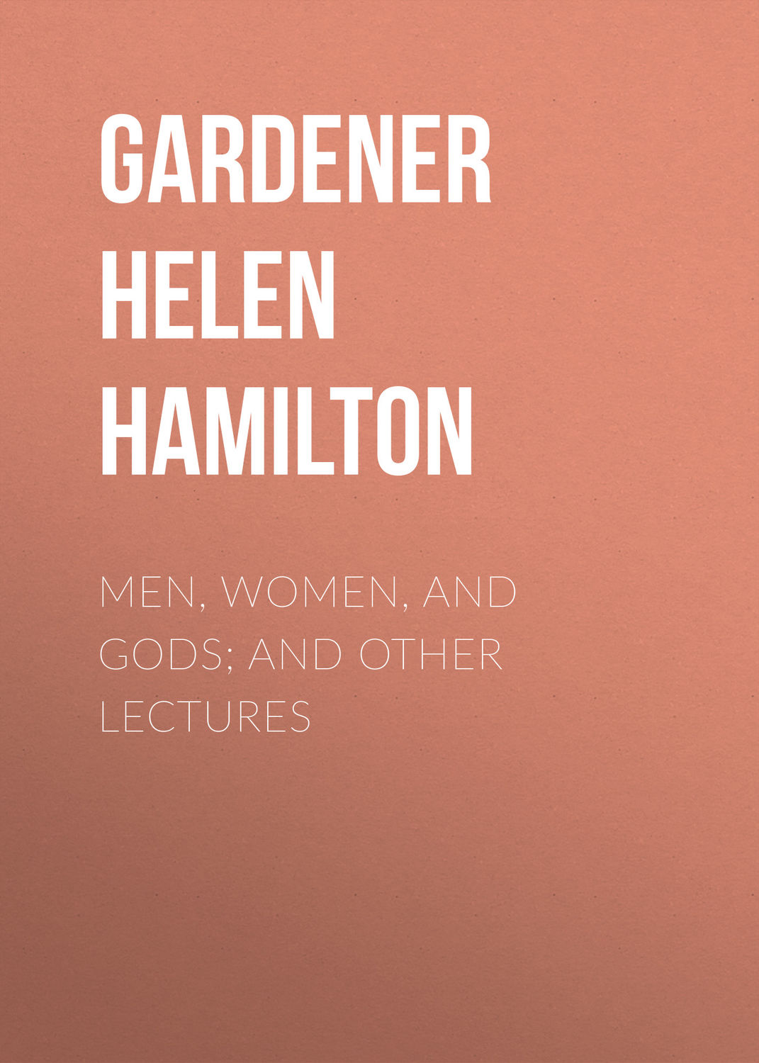 Обложка книги «Men, Women, and Gods; and Other Lectures»