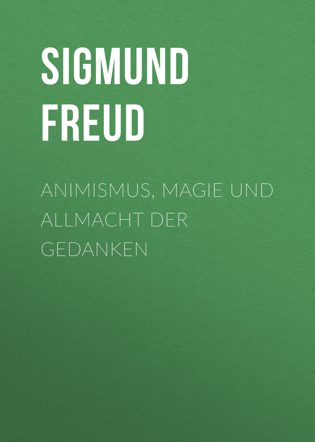 Обложка книги «Animismus, Magie und Allmacht der Gedanken»