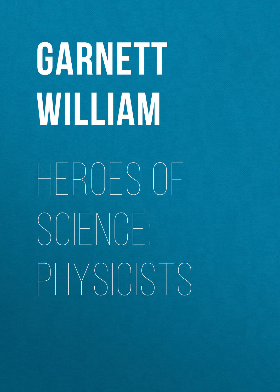 Обложка книги «Heroes of Science: Physicists»