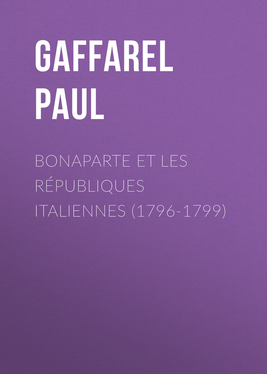 Обложка книги «Bonaparte et les Républiques Italiennes (1796-1799)»