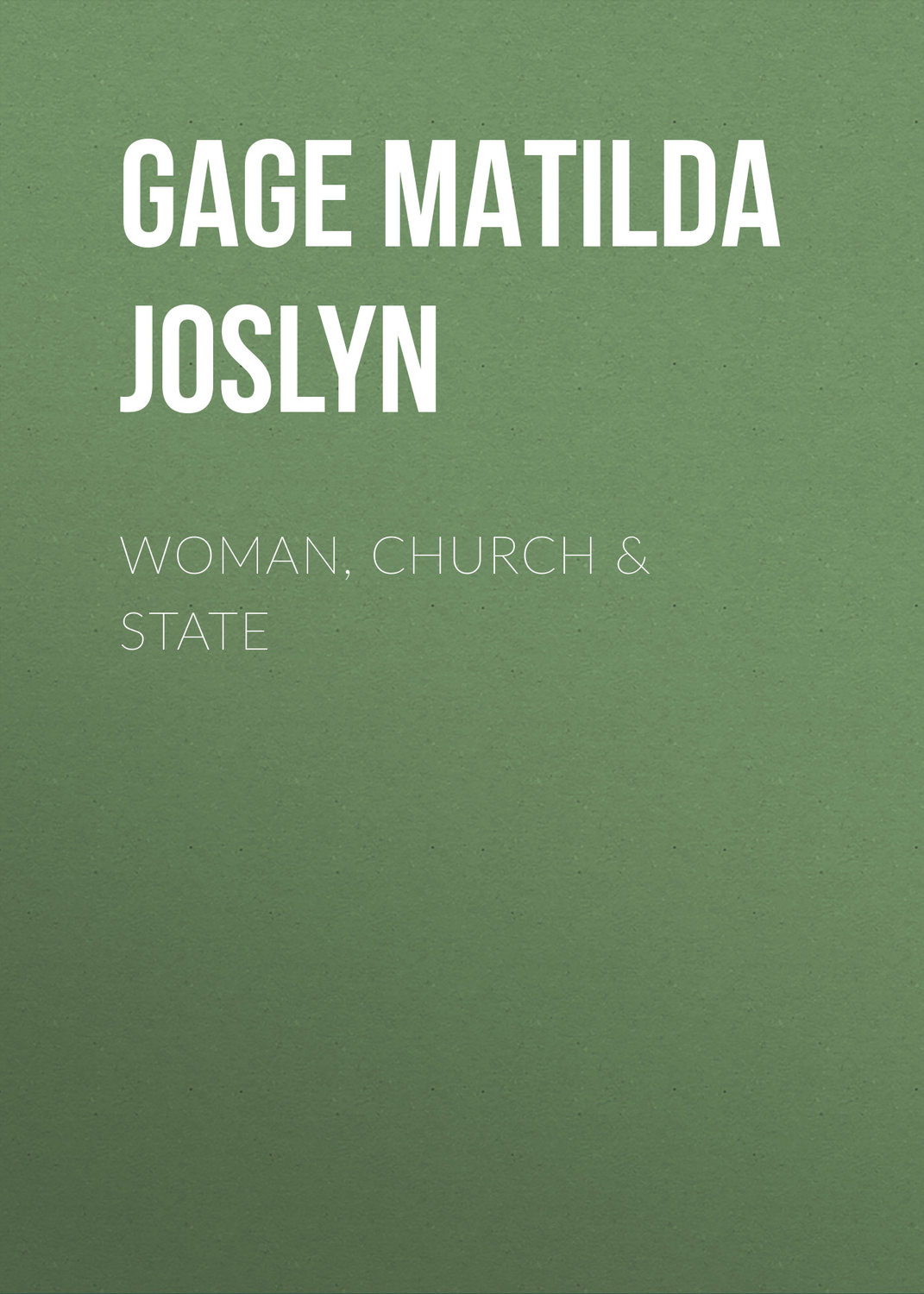 Обложка книги «Woman, Church & State»