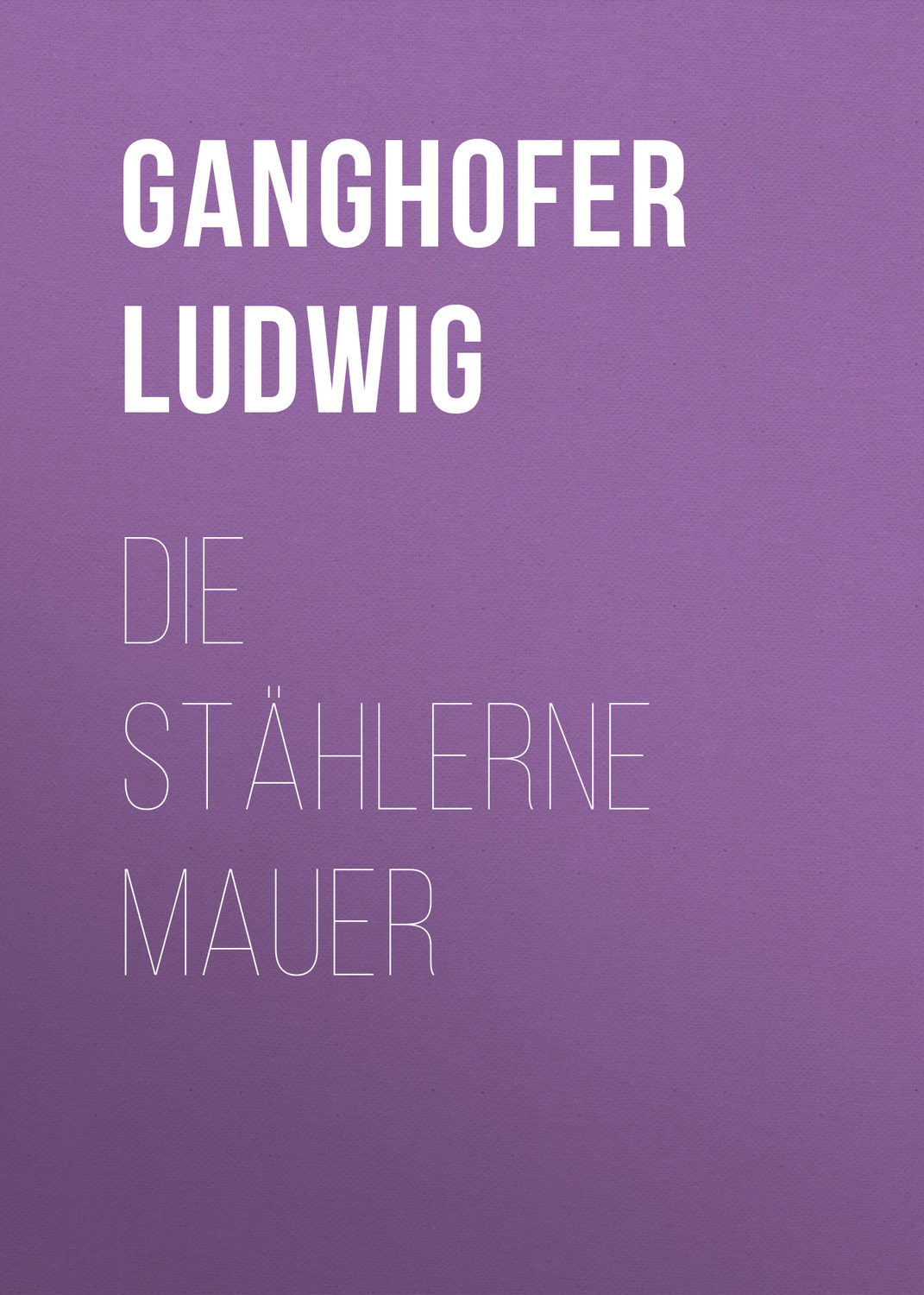 Обложка книги «Die stählerne Mauer»