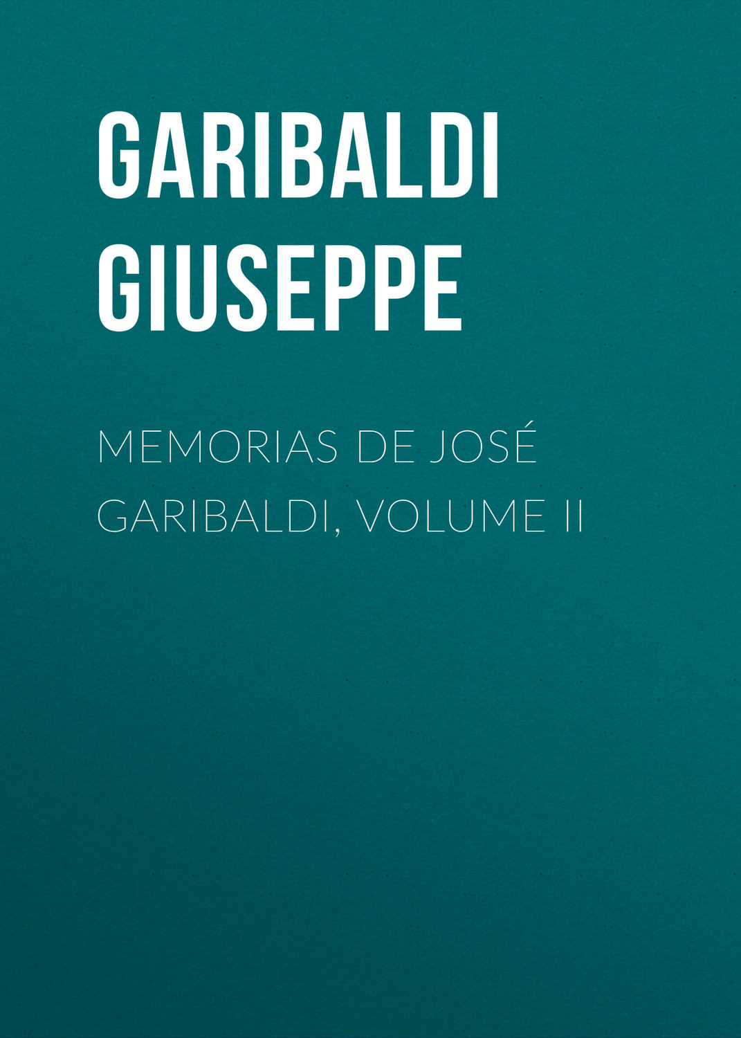 Обложка книги «Memorias de José Garibaldi, volume II»
